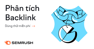Phân tích và check backlink Backlink bằng công cụ SEMrush