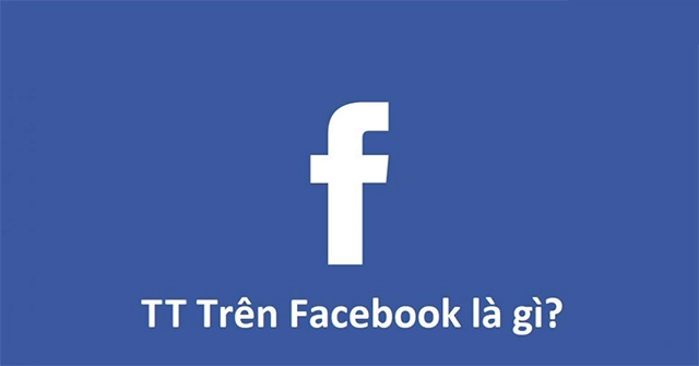 TT trên Facebook là gì?